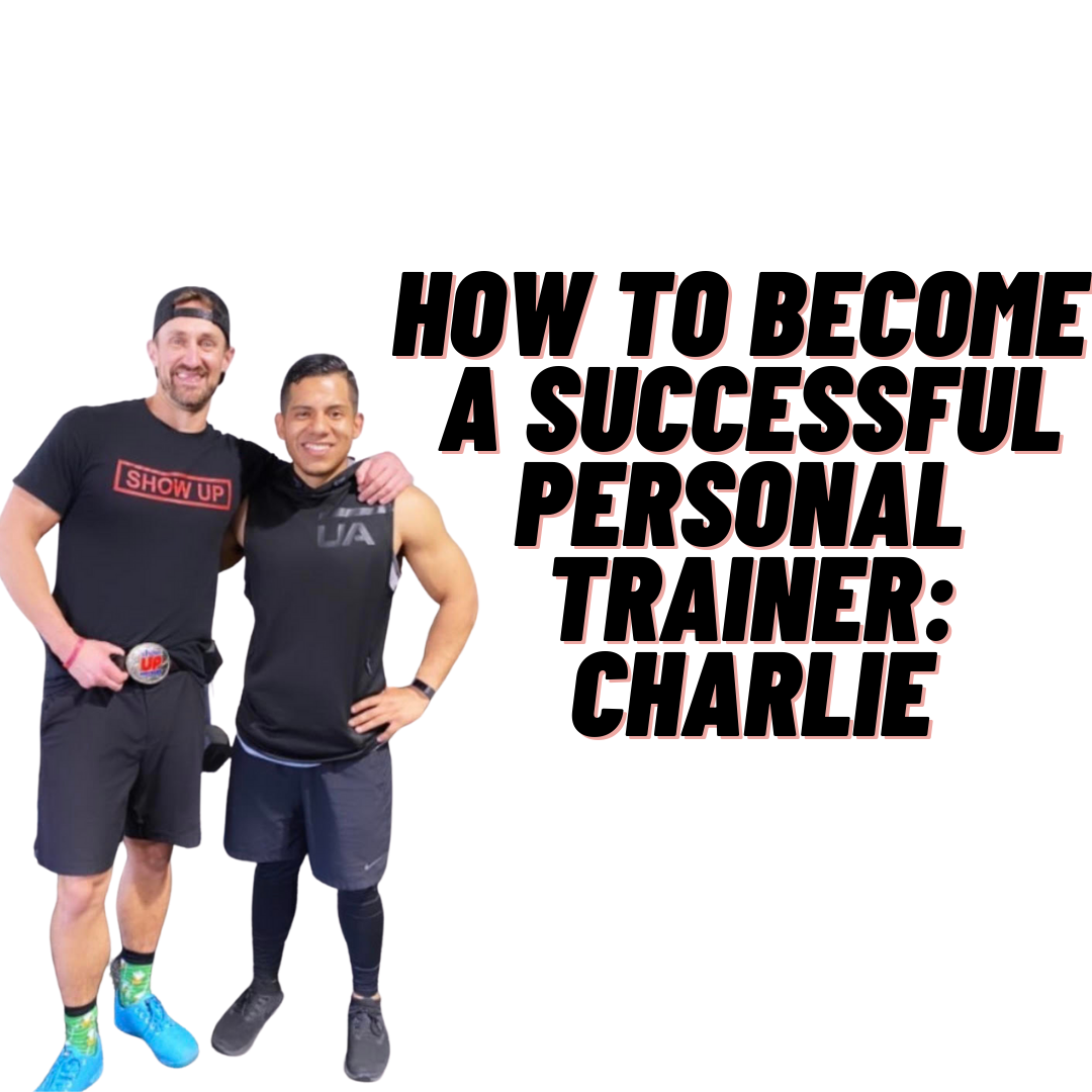 How to Become A Successful Personal Trainer: Story of Charlie