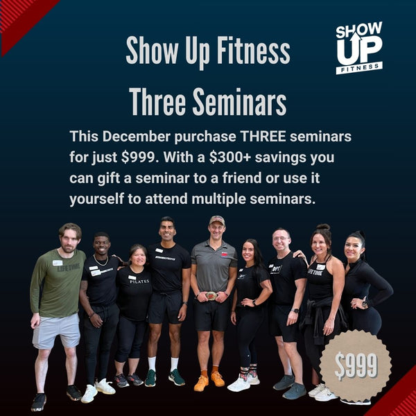 Show Up Fitness THREE Seminars