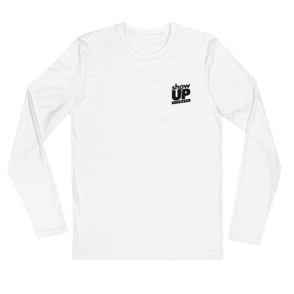 White Show Up or Shut Up Long Sleeve Fitted Crew